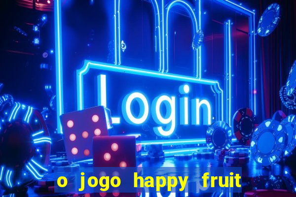 o jogo happy fruit fusion paga mesmo